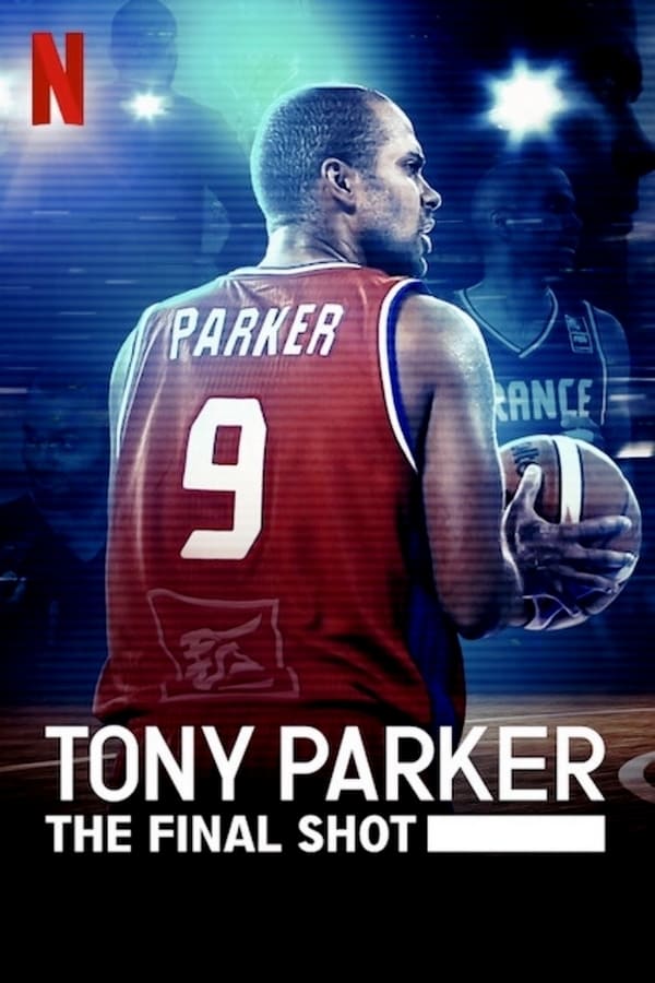 ดูหนัง Tony Parker The Final Shot (2021) โทนี่ ปาร์คเกอร์ ช็อตสุดท้าย