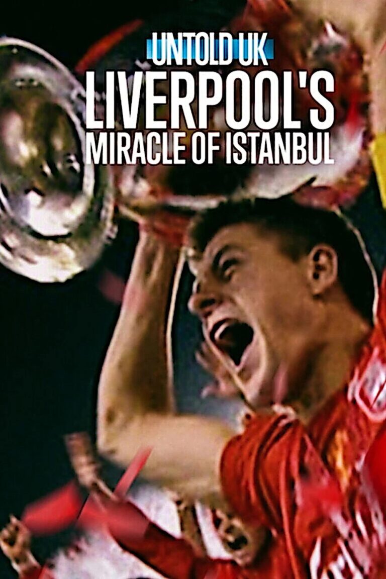 ดูหนัง Untold UK: Liverpool’s Miracle of Istanbul ลิเวอร์พูลและคืนปาฏิหาริย์ในอิสตันบูล (2026)